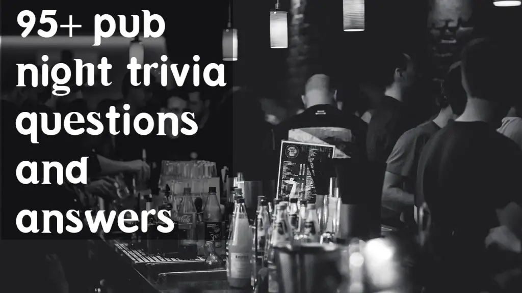 95+ pub night trivia questions with answers[Modern Q&A]