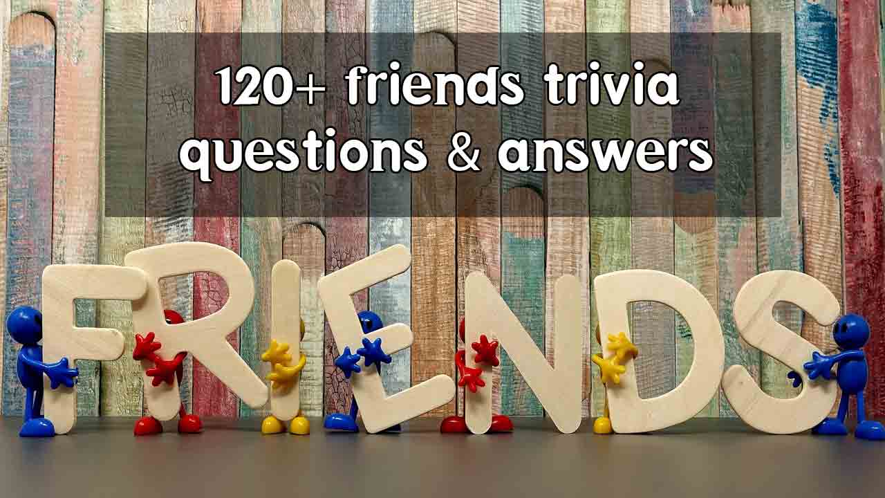 120+ best friends trivia questions and answers [Must Try Trivia]