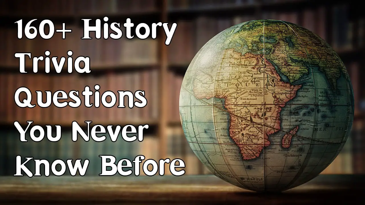 150 History Trivia Questions You Never Know Before