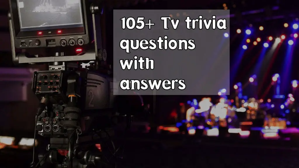 120+ Top TV Trivia Questions with Answers [Updated]