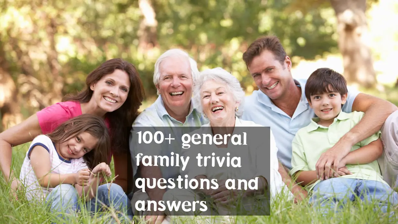 100 General Family Trivia Questions And Answers