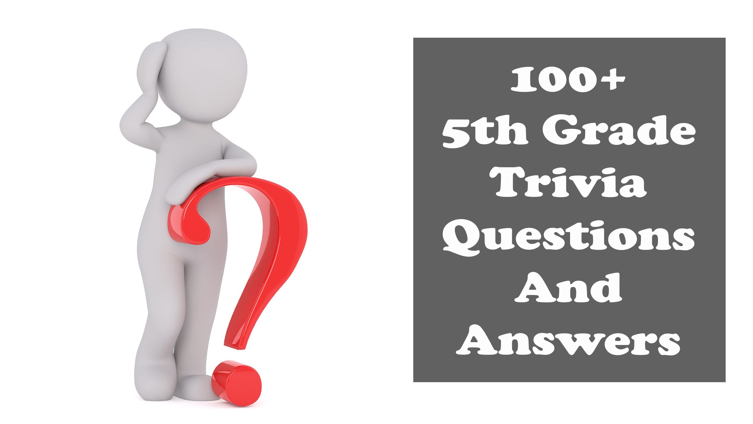 100+ 5Th Grade Trivia Questions And Answers [For Students]