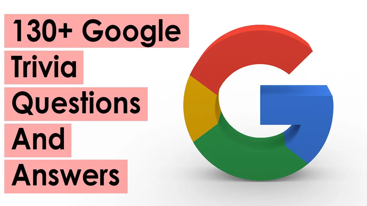 140 Google Trivia Questions And Answers