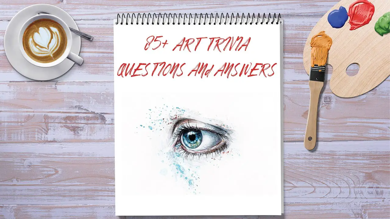 85 Art Trivia Questions And Answers