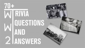 85+ WW2 Trivia Questions and Answers