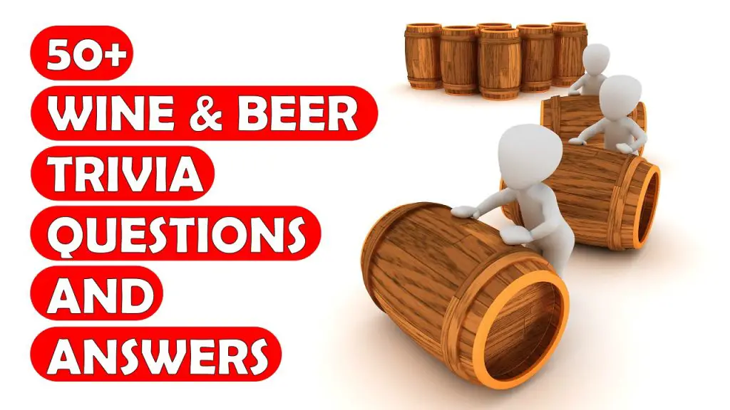 70+ Wine And Beer Trivia Questions And Answers