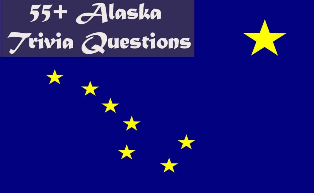 55+ Incredible Trivia Questions about Alaska