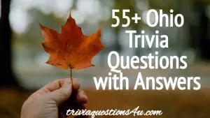55+ Ohio Trivia Questions with Answers