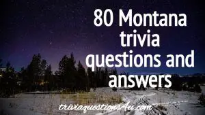 80 Montana trivia questions and answers