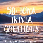 50+ Iowa Trivia Questions