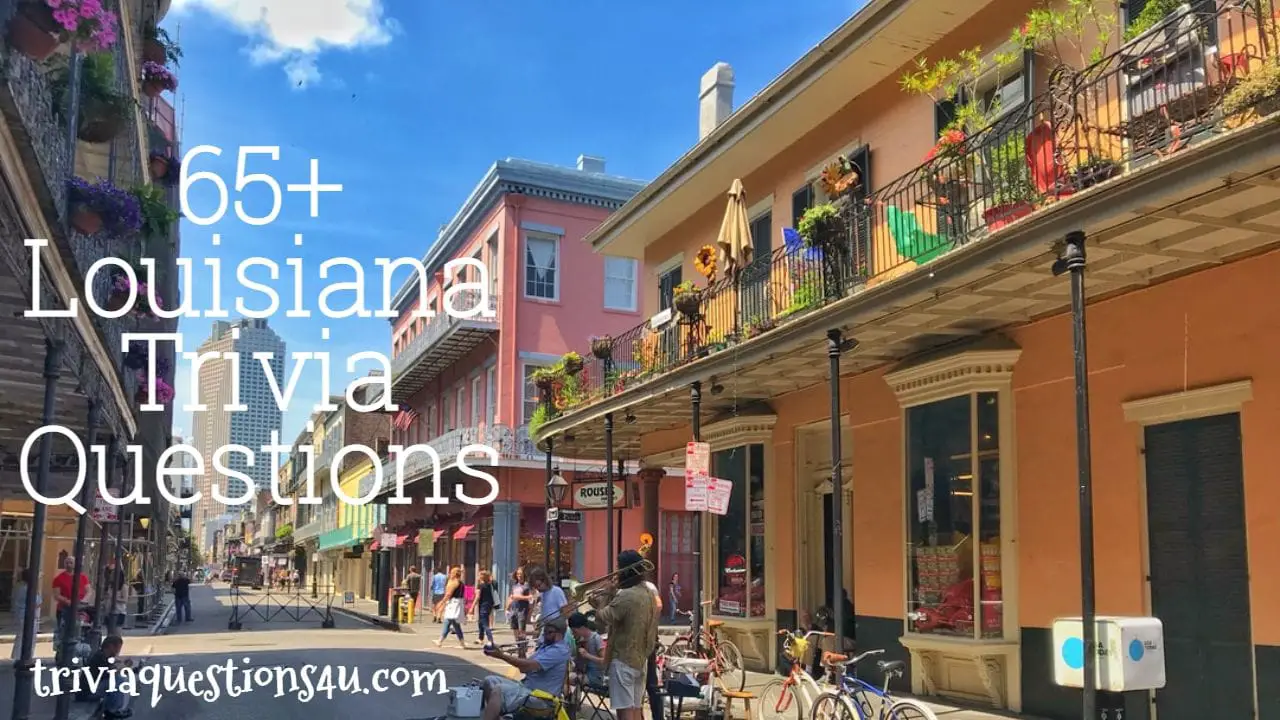 65+ Louisiana Trivia Questions