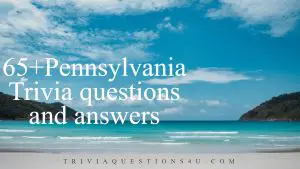 Pennsylvania Trivia questions and answers