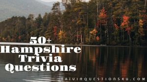 HAMPSHIRE TRIVIA QUESTIONS