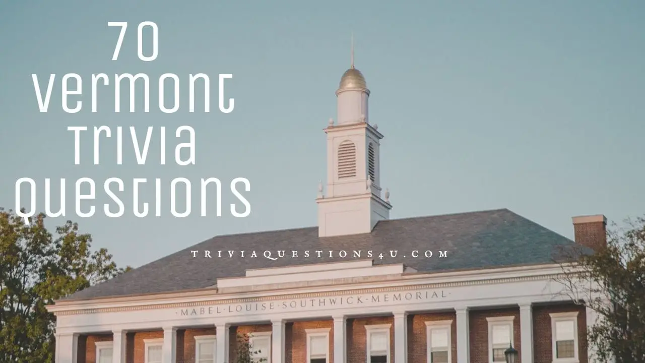 70 Vermont Trivia Questions