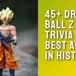 45+ Dragon ball z trivia questions [fun facts]