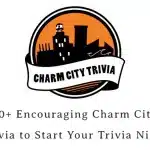60+ Encouraging Charm City Trivia to Start Your Trivia Night