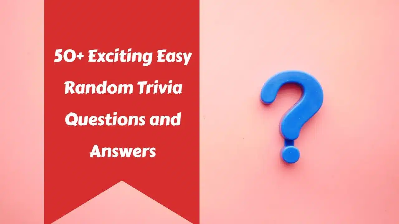 50 Exciting Easy Random Trivia Questions And Answers Paperblog