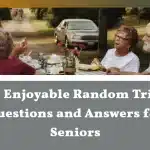 60+ Enjoyable Random Trivia Questions and Answers for Seniors
