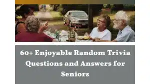 Random-Trivia-Questions-and-Answers-for-Seniors